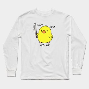 Cute Duck, Don't Duck With Me Long Sleeve T-Shirt